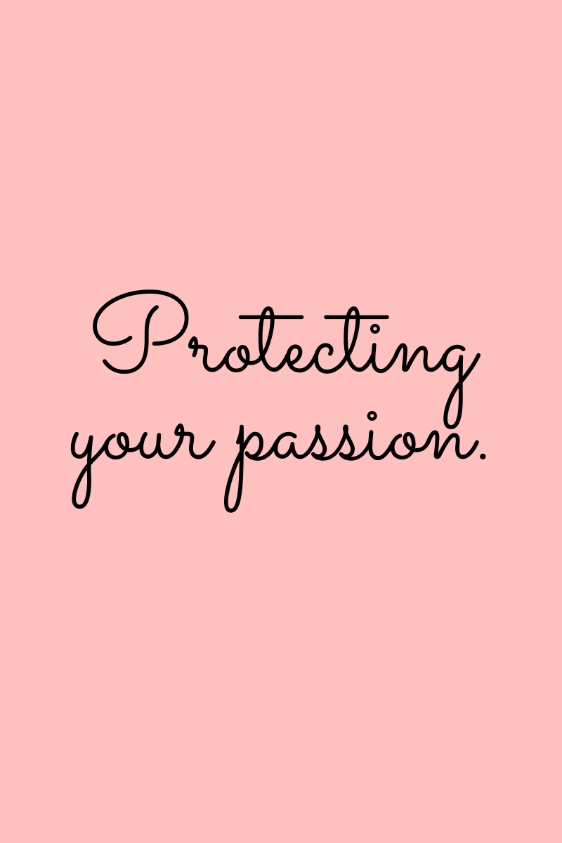 Protecting Your Passion